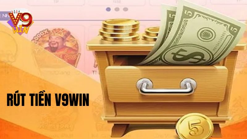 Hướng Dẫn Rút Tiền V9Win Thành Công 100% Không Gián Đoạn